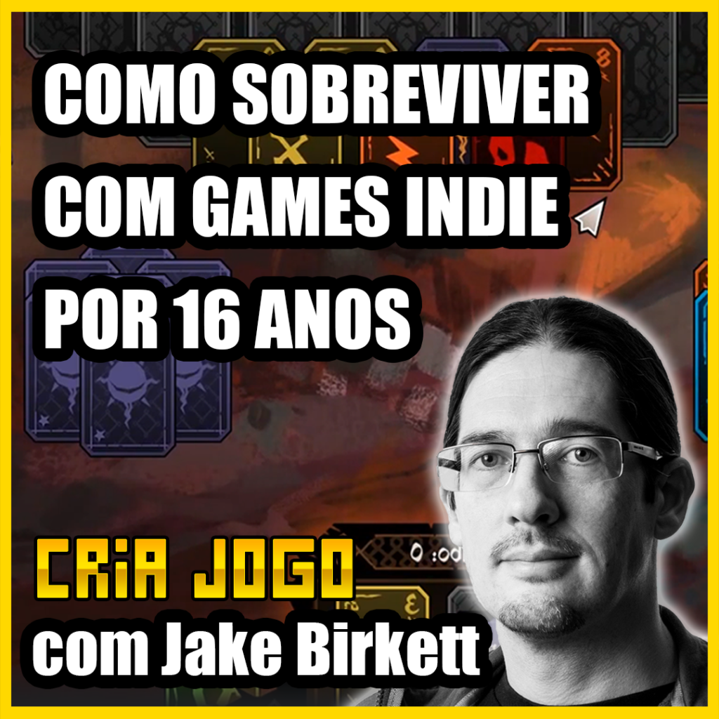 Como Sobreviver com Jogos Indie por 16 Anos - Entrevista Jake Birkett  (Podcast Cria Jogo) - Cria Jogo